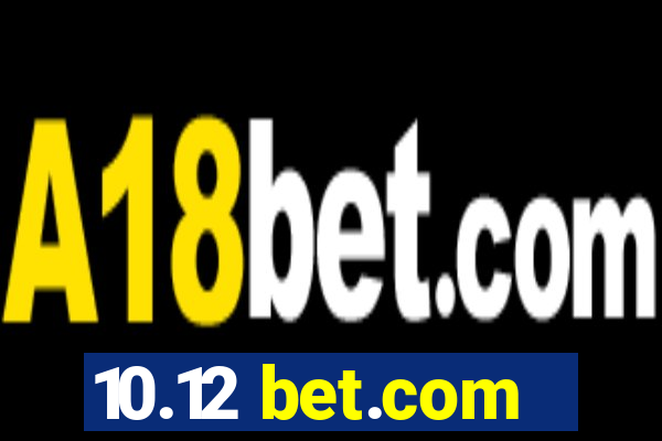 10.12 bet.com